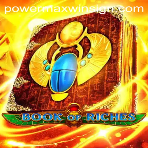 Book of Riches: Unleash the POWERMAXWIN in the Ultimate Gaming Experience